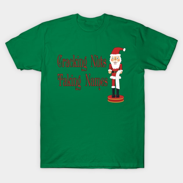 Cracking Nuts, Taking Names Santa Nutcracker T-Shirt by skauff